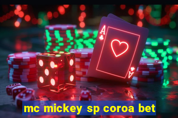 mc mickey sp coroa bet